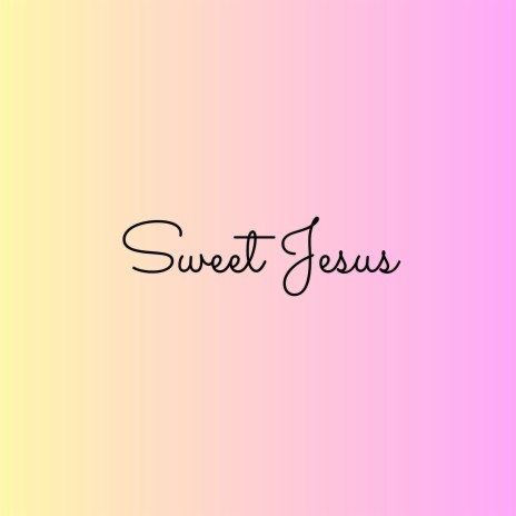 Sweet Jesus | Boomplay Music