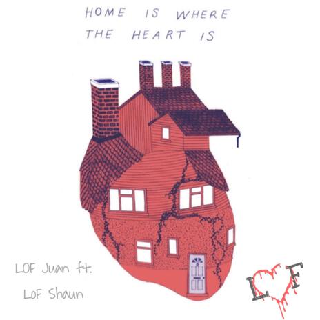 Home is where the heart is ft. LoF Shaun