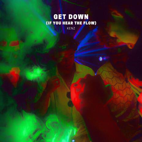 GET DOWN (IF YOU HEAR THE FLOW) | Boomplay Music