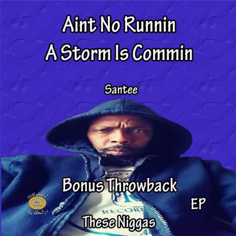 Aint No Runnin A Storm Is Commin