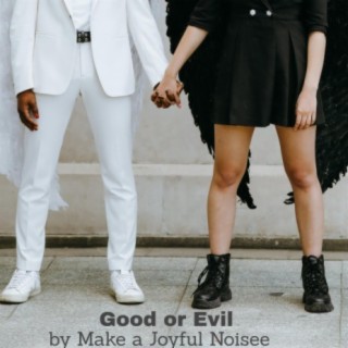 Good or Evil