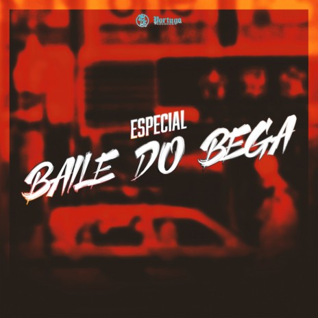 Especial Baile do Bega ft. DJ GORDINHO DA VF | Boomplay Music