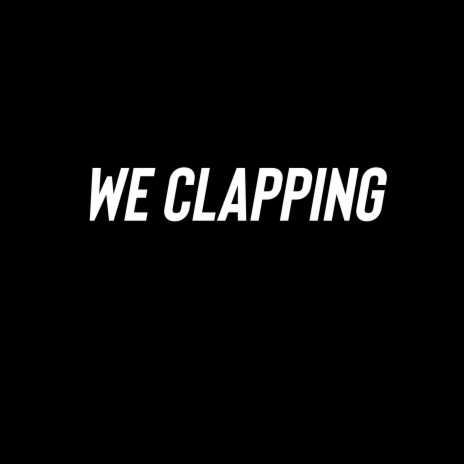 We Clapping | Boomplay Music