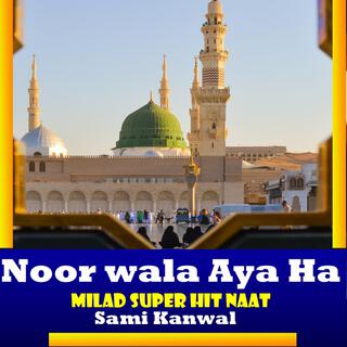 Noor Wala Ayaa Ha (New Milad Naat)