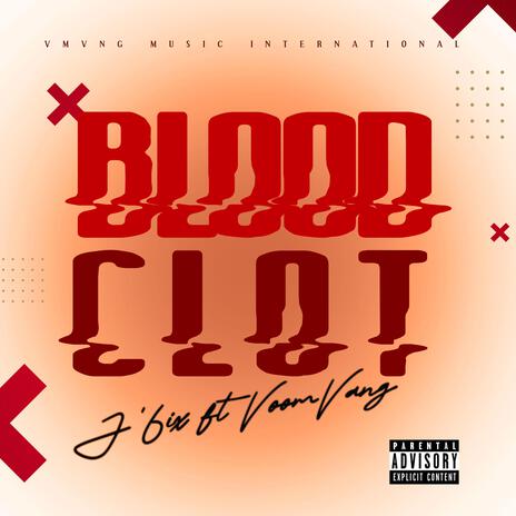 Blood Clot ft. J6ixx | Boomplay Music