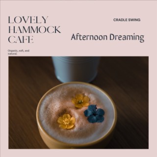 Lovely Hammock Cafe - Afternoon Dreaming