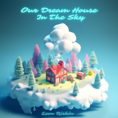 Our Dream House In The Sky | Boomplay Music