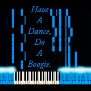 Have A Dance, Do A Boogie. (orchestrated)