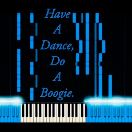 Have A Dance, Do A Boogie. (orchestrated)