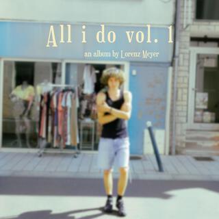 All i do vol.1