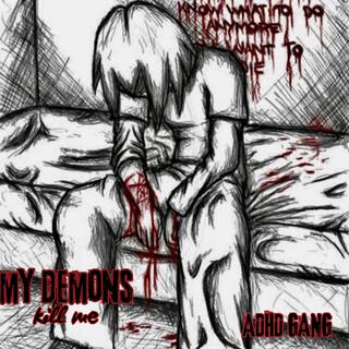 MY DEMONS KILL ME