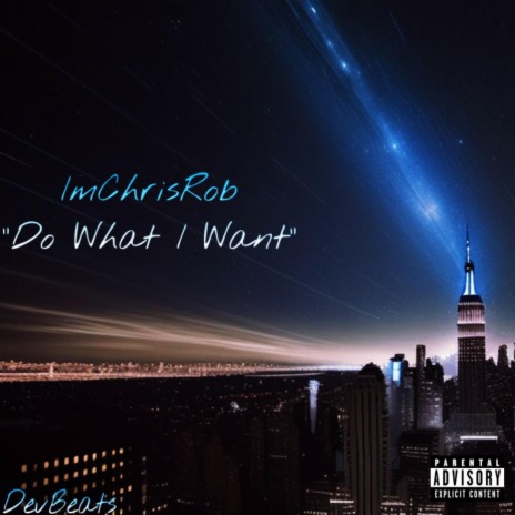 Do What I Want ft. ImChrisRob | Boomplay Music