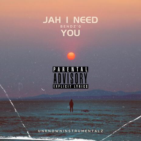 Jah I Need You | Boomplay Music