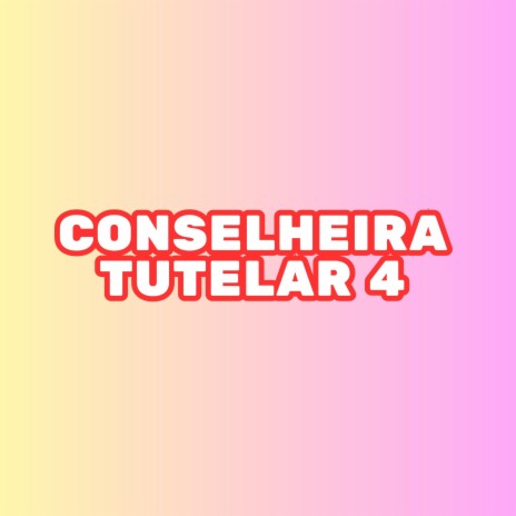 Conselheira Tutelar 4 | Boomplay Music