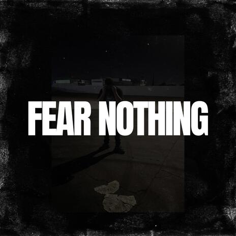 Fear Nothing | Boomplay Music