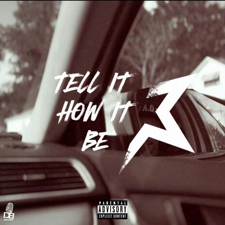 Tell It How It Be | Boomplay Music