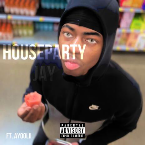 House Party Jay ft. AyooLii | Boomplay Music