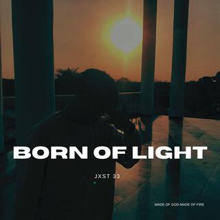 BORN OF LIGHT