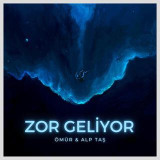 Zor Geliyor ft. Alp Taş lyrics | Boomplay Music