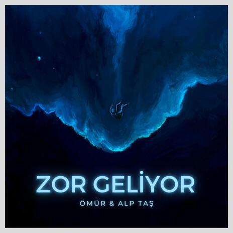 Zor Geliyor ft. Alp Taş | Boomplay Music