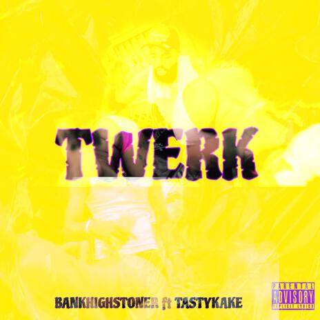 Twerk ft. TastyKake | Boomplay Music