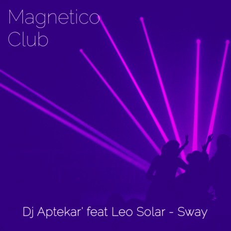 Sway (Original Mix) ft. Leo Solar