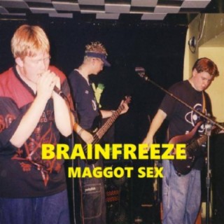 Download Brainfreeze20 album songs Maggot Sex Boomplay Music 