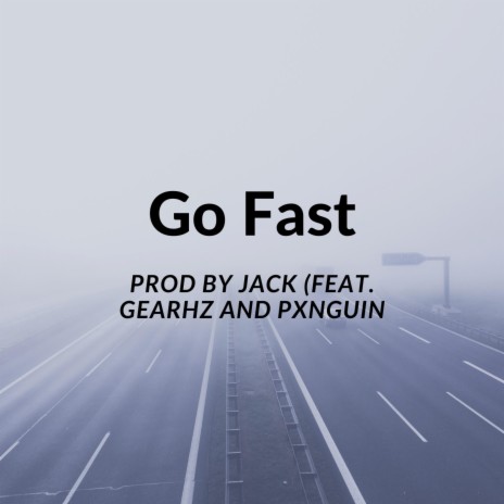 Go Fast ft. PxnGuin & GearHz | Boomplay Music