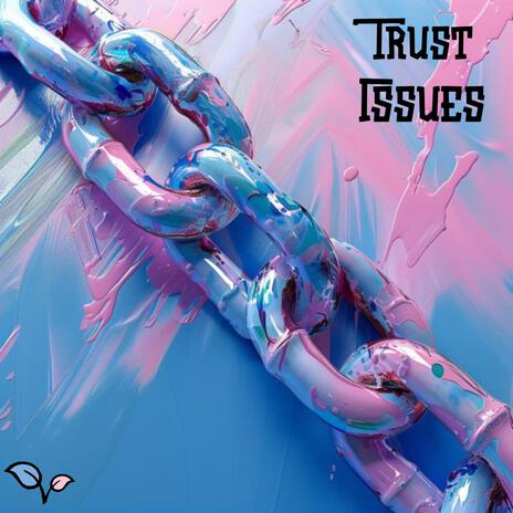 Trust Issues ft. Ivan B | Boomplay Music