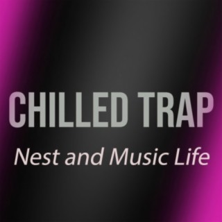 Chi̇lled Trap Nest and Music Life