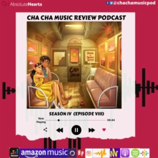 Cha Cha Music Review Podcast IV (Episode VIII)