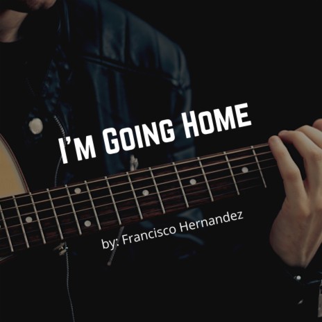 I'm Going Home | Boomplay Music