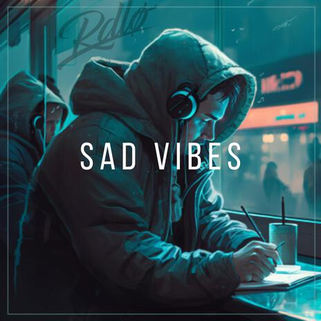 Sad Vibes | Boomplay Music