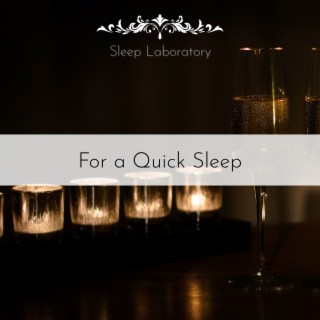 For a Quick Sleep