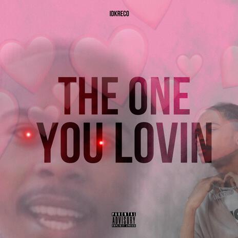 The One You Lovin | Boomplay Music