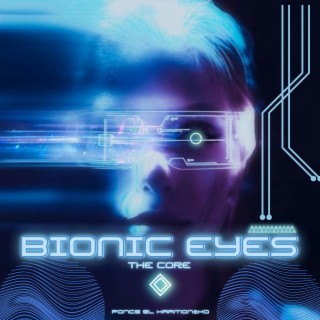 Bionic Eyes: The Core