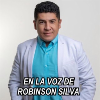 En la Voz de Robinson Silva