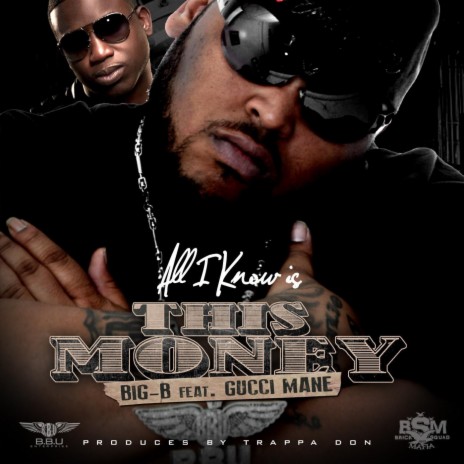 All I Know Is This Money (feat. Gucci Mane) | Boomplay Music