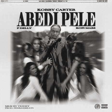 Abedi Pele ft. Kofi Mars & F Delly | Boomplay Music