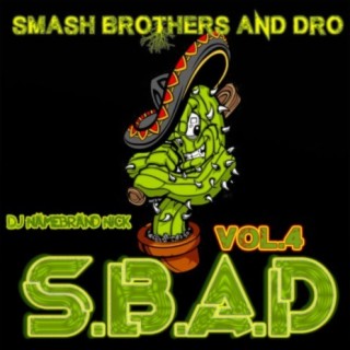 Smash Brothers and Dro (S.B.A.D Vol.4)