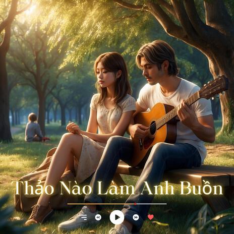 Thảo Nào Làm Anh Buồn | Boomplay Music