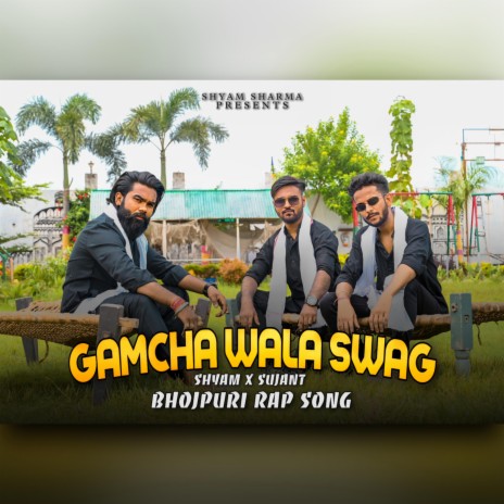 Gamcha Wala Swag ft. Sujant | Boomplay Music