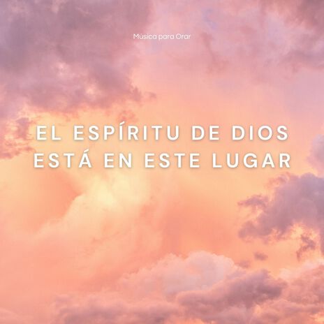 El Espíritu de Dios está en este lugar | Boomplay Music