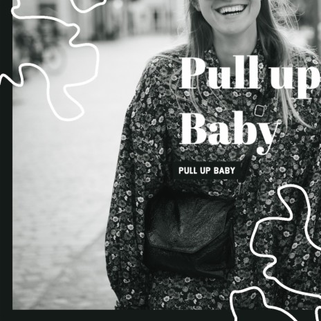 Pull up Baby | Boomplay Music