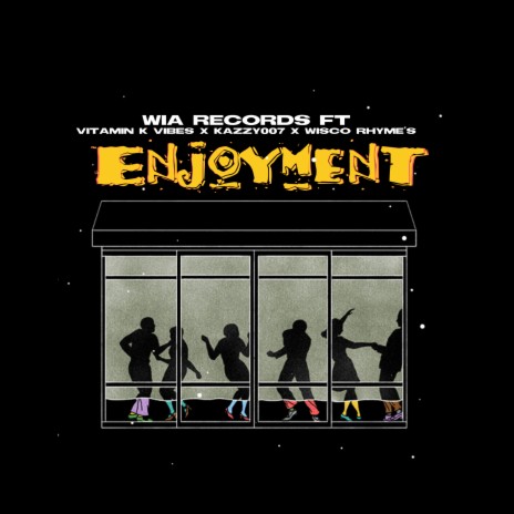 Enjoyment ft. Wisco Rhyme’s, Vitamin K Vibes & Kazzy007 | Boomplay Music