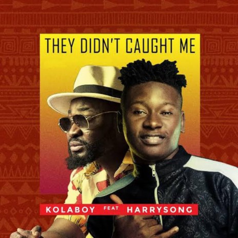 They Didn’t Caught Me ft. Harrysong | Boomplay Music