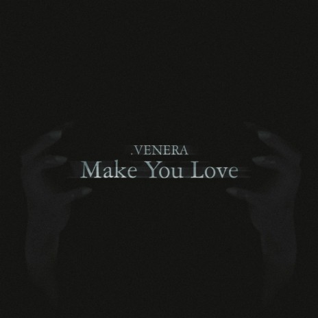 Make You Love | Boomplay Music