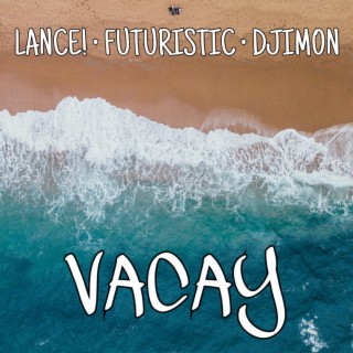 VACAY ft. Futuristic & Djimon lyrics | Boomplay Music