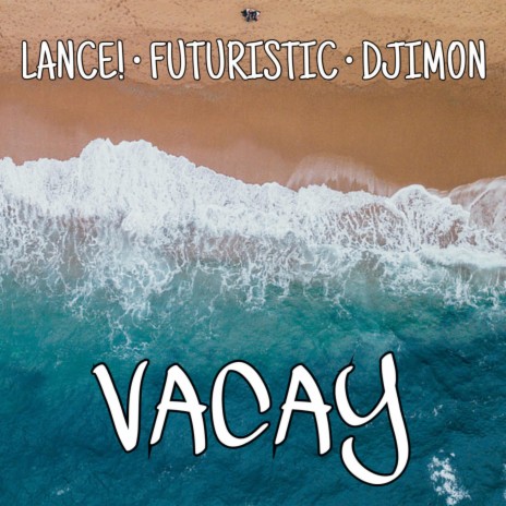 VACAY ft. Futuristic & Djimon