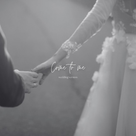 come to me (wedding version)